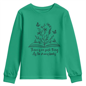 Floral Bookworm Reader Youth Sweatshirt There Is No Such Thing As Too Many Books