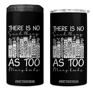 Bookworm Reading Lover 4 in 1 Can Cooler Tumbler There Is No Such Thing As Too Many Books