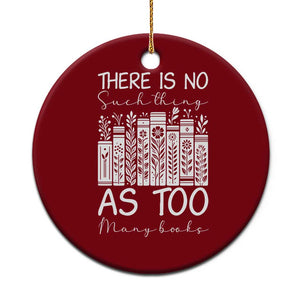 Bookworm Reading Lover Ceramic Ornament There Is No Such Thing As Too Many Books
