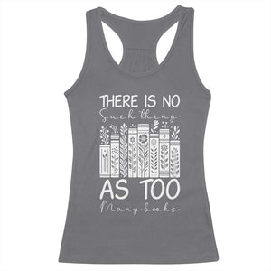 Bookworm Reading Lover Racerback Tank Top There Is No Such Thing As Too Many Books
