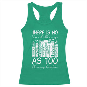 Bookworm Reading Lover Racerback Tank Top There Is No Such Thing As Too Many Books