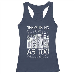 Bookworm Reading Lover Racerback Tank Top There Is No Such Thing As Too Many Books
