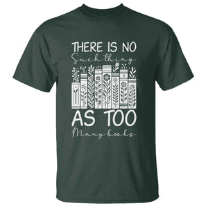 Bookworm Reading Lover T Shirt There Is No Such Thing As Too Many Books