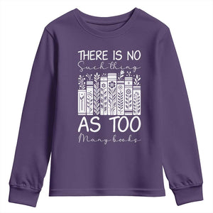 Bookworm Reading Lover Youth Sweatshirt There Is No Such Thing As Too Many Books