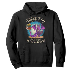 Fantasy Dragon Book Lover Hoodie There Is No Such Thing As Too Many Books TS12 Black Print Your Wear