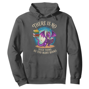 Fantasy Dragon Book Lover Hoodie There Is No Such Thing As Too Many Books TS12 Dark Heather Print Your Wear