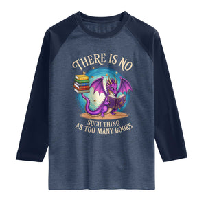 Fantasy Dragon Book Lover Raglan Shirt There Is No Such Thing As Too Many Books TS12 Heather Denim Navy Print Your Wear