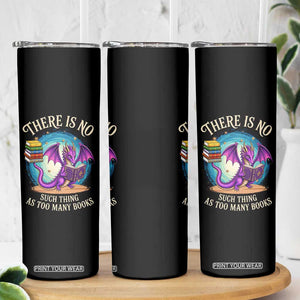 Fantasy Dragon Book Lover Skinny Tumbler There Is No Such Thing As Too Many Books TS12 Print Your Wear