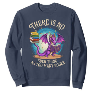 Fantasy Dragon Book Lover Sweatshirt There Is No Such Thing As Too Many Books TS12 Navy Print Your Wear