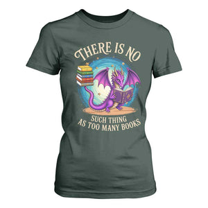 Fantasy Dragon Book Lover T Shirt For Women There Is No Such Thing As Too Many Books TS12 Dark Forest Green Print Your Wear