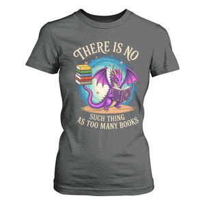 Fantasy Dragon Book Lover T Shirt For Women There Is No Such Thing As Too Many Books TS12 Dark Heather Print Your Wear