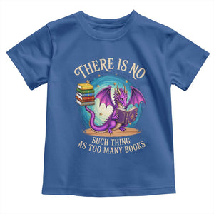 Fantasy Dragon Book Lover Toddler T Shirt There Is No Such Thing As Too Many Books TS12 Royal Blue Print Your Wear