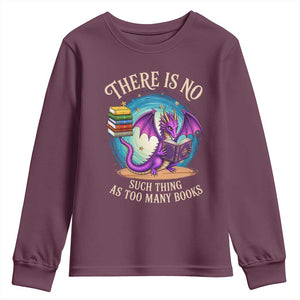 Fantasy Dragon Book Lover Youth Sweatshirt There Is No Such Thing As Too Many Books TS12 Maroon Print Your Wear