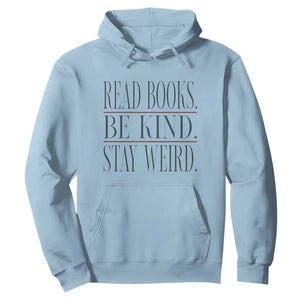 Be Kind Stay Weird Book Lover Hoodie Teacher Reading Books Gift