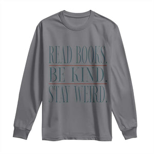 Be Kind Stay Weird Book Lover Long Sleeve Shirt Teacher Reading Books Gift