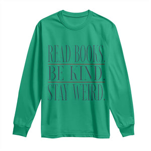 Be Kind Stay Weird Book Lover Long Sleeve Shirt Teacher Reading Books Gift
