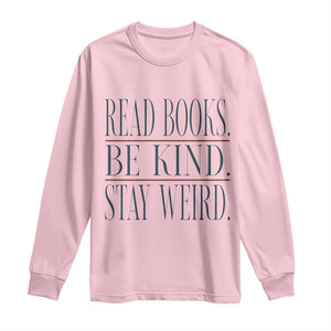 Be Kind Stay Weird Book Lover Long Sleeve Shirt Teacher Reading Books Gift