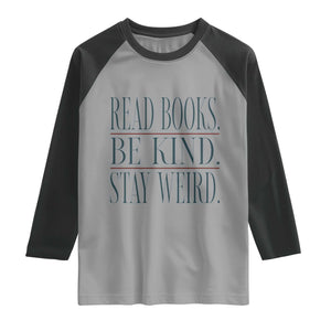 Be Kind Stay Weird Book Lover Raglan Shirt Teacher Reading Books Gift