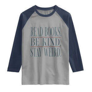 Be Kind Stay Weird Book Lover Raglan Shirt Teacher Reading Books Gift