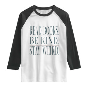 Be Kind Stay Weird Book Lover Raglan Shirt Teacher Reading Books Gift