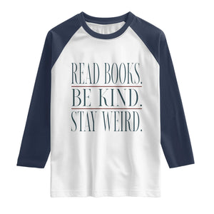 Be Kind Stay Weird Book Lover Raglan Shirt Teacher Reading Books Gift