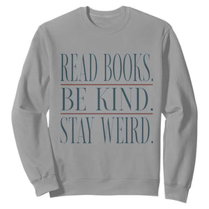 Be Kind Stay Weird Book Lover Sweatshirt Teacher Reading Books Gift