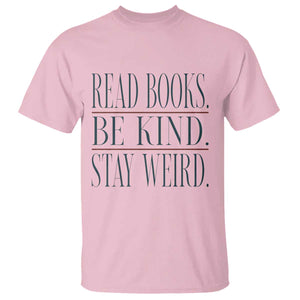 Be Kind Stay Weird Book Lover T Shirt Teacher Reading Books Gift