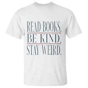 Be Kind Stay Weird Book Lover T Shirt Teacher Reading Books Gift
