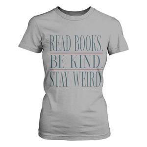 Be Kind Stay Weird Book Lover T Shirt For Women Teacher Reading Books Gift