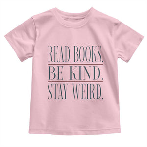 Be Kind Stay Weird Book Lover Toddler T Shirt Teacher Reading Books Gift