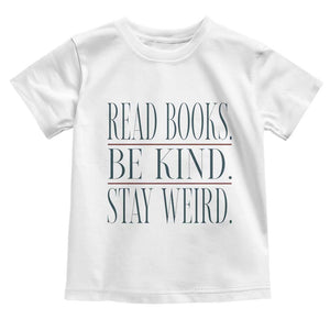 Be Kind Stay Weird Book Lover Toddler T Shirt Teacher Reading Books Gift