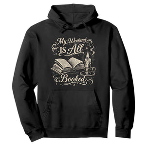 My Weekend Is All Booked Book Lover Hoodie Reading Enthusiast Quote
