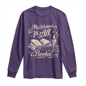 My Weekend Is All Booked Book Lover Long Sleeve Shirt Reading Enthusiast Quote