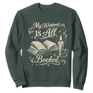 My Weekend Is All Booked Book Lover Sweatshirt Reading Enthusiast Quote