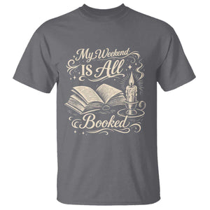 My Weekend Is All Booked Book Lover T Shirt Reading Enthusiast Quote