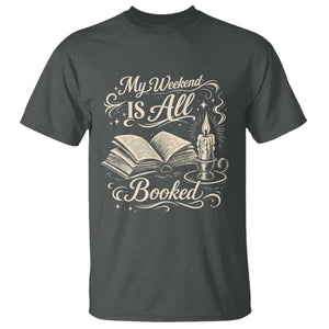 My Weekend Is All Booked Book Lover T Shirt Reading Enthusiast Quote