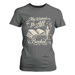 My Weekend Is All Booked Book Lover T Shirt For Women Reading Enthusiast Quote