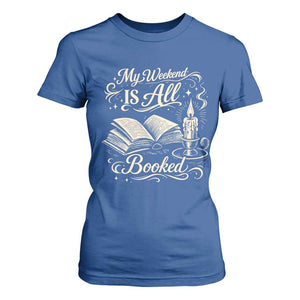 My Weekend Is All Booked Book Lover T Shirt For Women Reading Enthusiast Quote