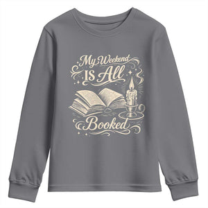 My Weekend Is All Booked Book Lover Youth Sweatshirt Reading Enthusiast Quote