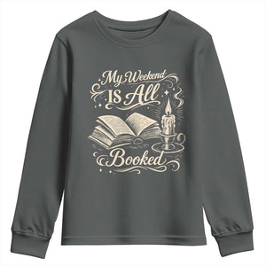 My Weekend Is All Booked Book Lover Youth Sweatshirt Reading Enthusiast Quote