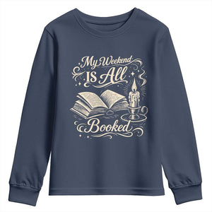 My Weekend Is All Booked Book Lover Youth Sweatshirt Reading Enthusiast Quote