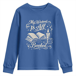 My Weekend Is All Booked Book Lover Youth Sweatshirt Reading Enthusiast Quote