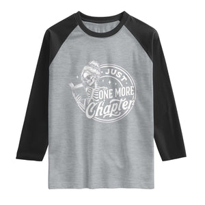 Just One More Chapter Skeleton Woman Raglan Shirt Book Lover Gift