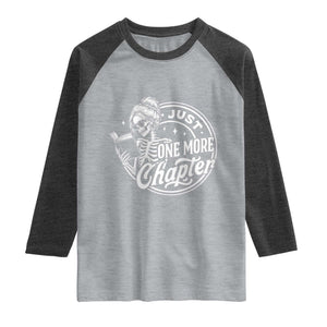 Just One More Chapter Skeleton Woman Raglan Shirt Book Lover Gift