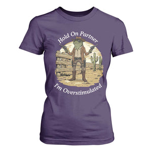 Hold On Partner I Am Overstimulated T Shirt For Women Funny Cowboy Frog TS12 Purple Print Your Wear