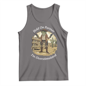 Hold On Partner I Am Overstimulated Tank Top Funny Cowboy Frog TS12 Deep Heather Print Your Wear