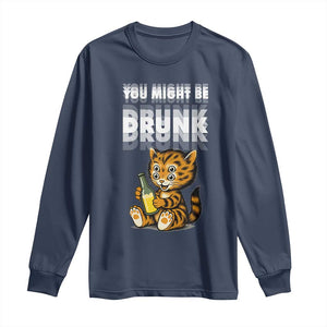 Funny Cat Drinking Beer Long Sleeve Shirt You Might Be Drunk TS12 Navy Print Your Wear