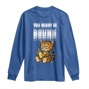 Funny Cat Drinking Beer Long Sleeve Shirt You Might Be Drunk TS12 Royal Blue Print Your Wear