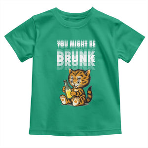 Funny Cat Drinking Beer Toddler T Shirt You Might Be Drunk TS12 Irish Green Print Your Wear