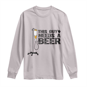 Funny Drinking Lover Long Sleeve Shirt This Guy Needs A Beer TS12 Ice Gray Print Your Wear
